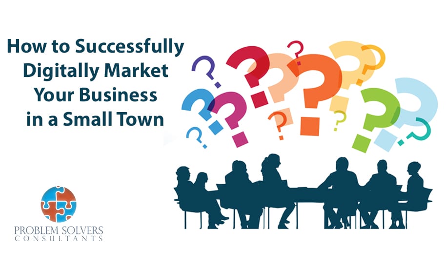 How to Successfully Digitally Market Your Business in a Small Town