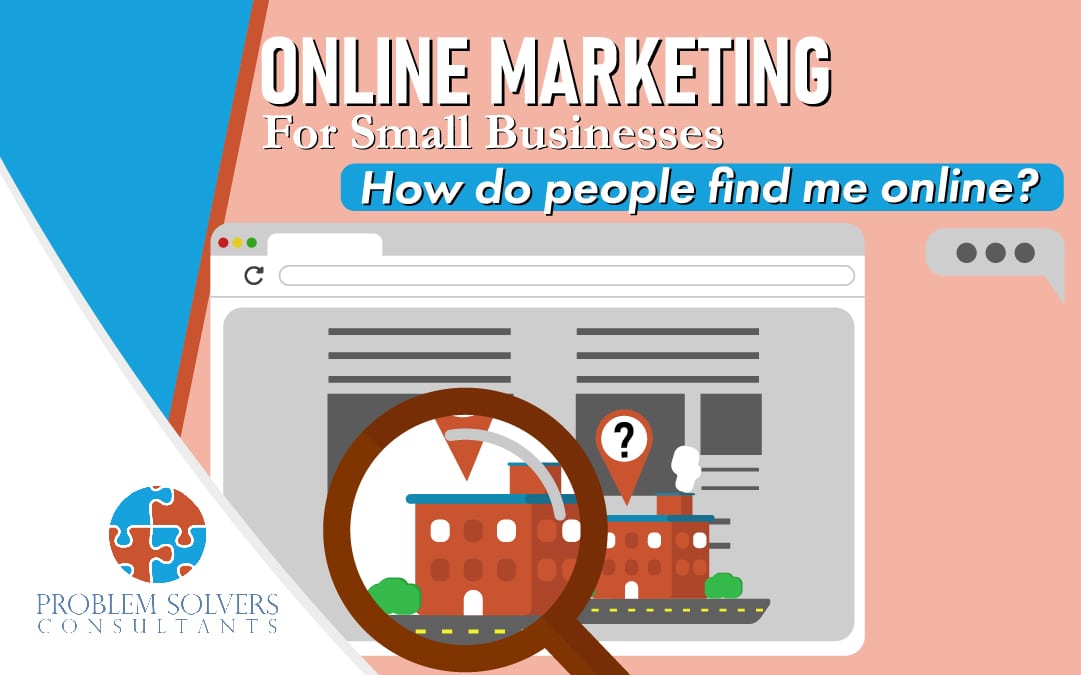 Online Marketing For Small Businesses: How Do People Find Us Online?