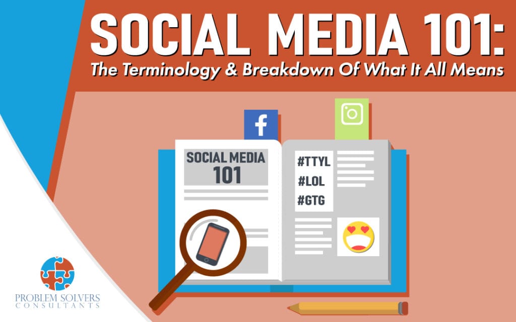 Social media 101 the terminology and breakdown of what it all means.