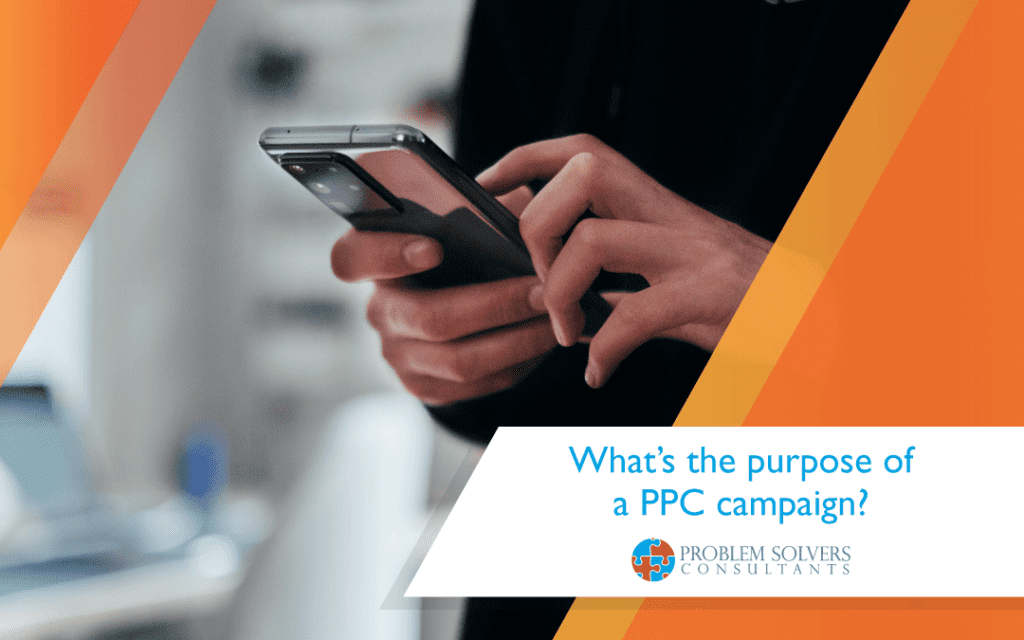 What's the purpose of a PPC campaign? PPC campaigns.