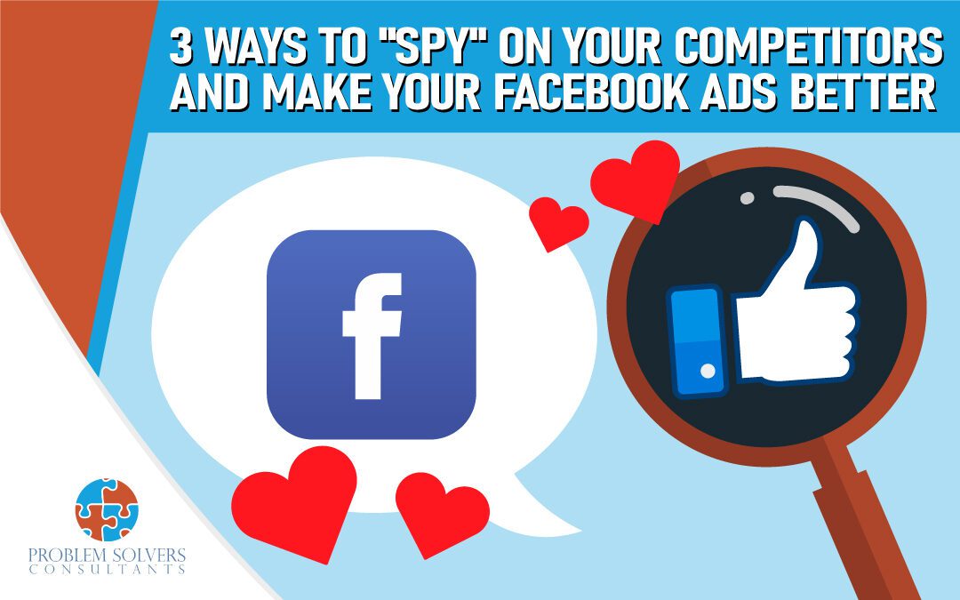 3 Ways To “Spy” On Your Competitors And Make Your Facebook Ads Better