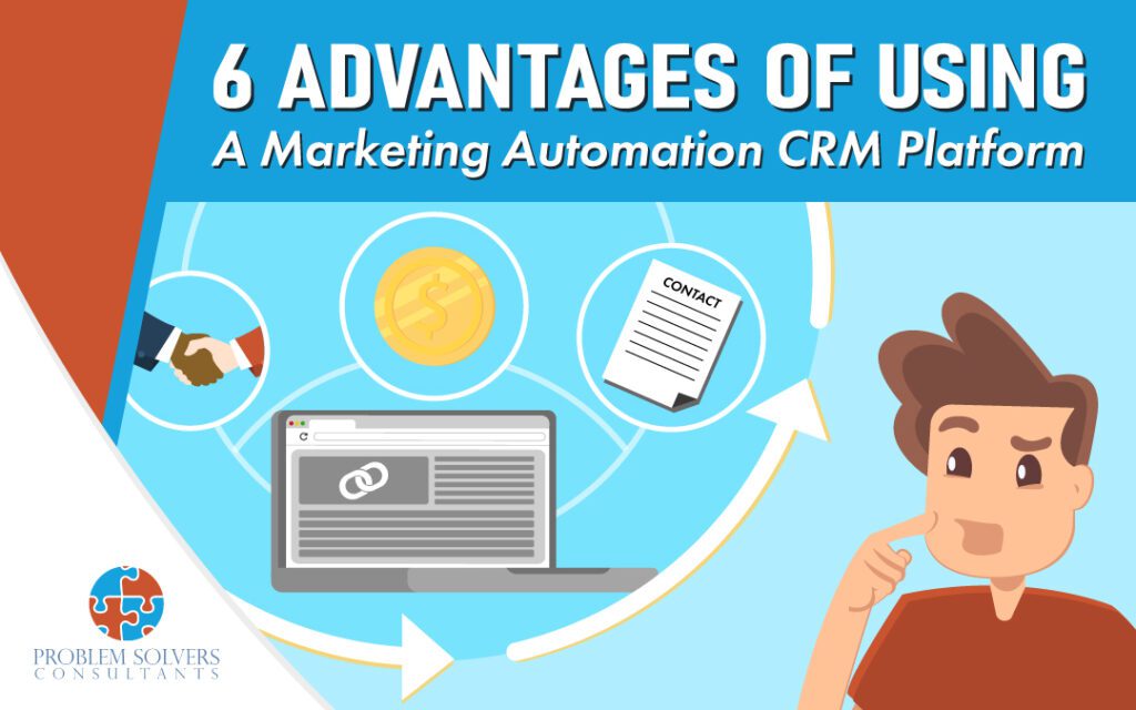 6 advantages of using a CRM platform for marketing automation.