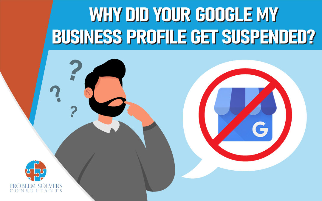 Why Did Your Google My Business Profile Get Suspended? 