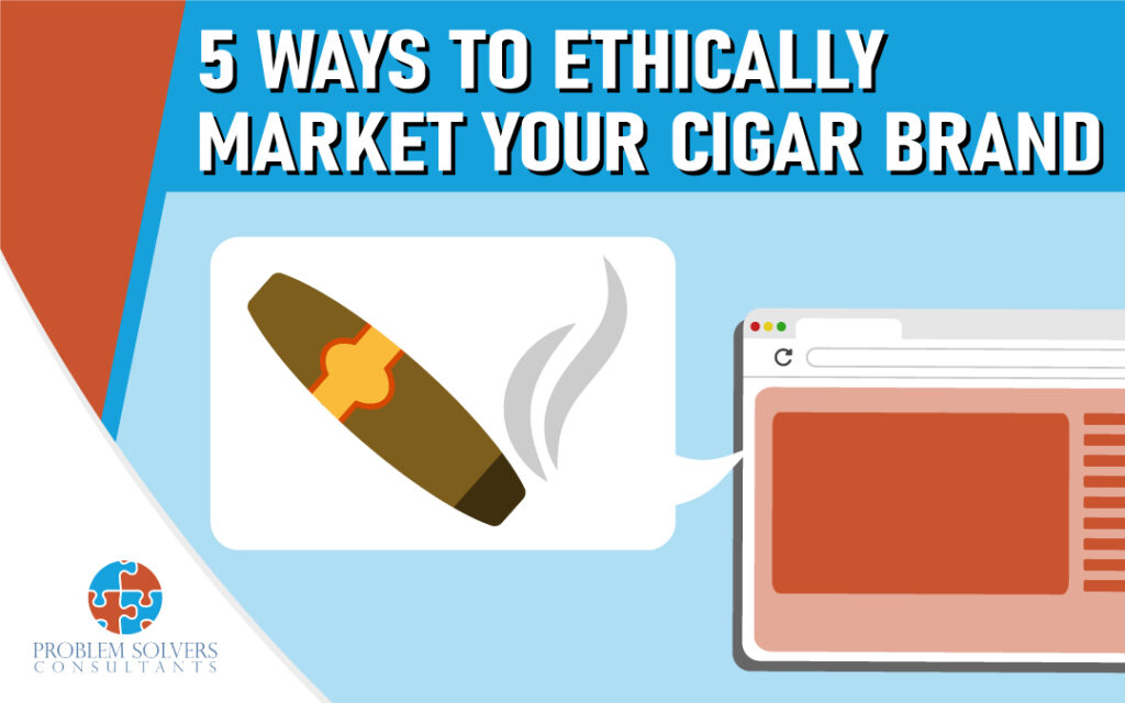 5 ways to ethically market your cigar brand.