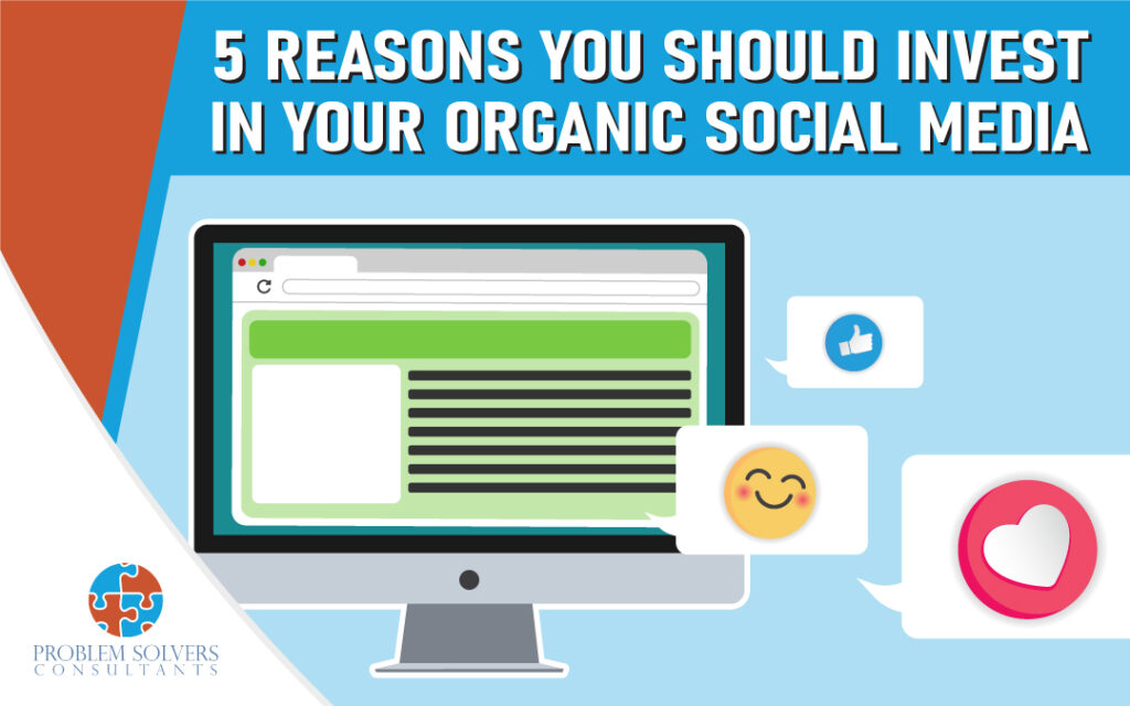 5 reasons you should invest in your Organic Social Media presence.