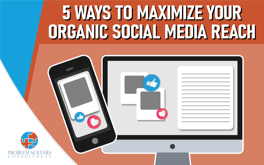 📱5 Ways To Maximize Your Organic Social Media Reach