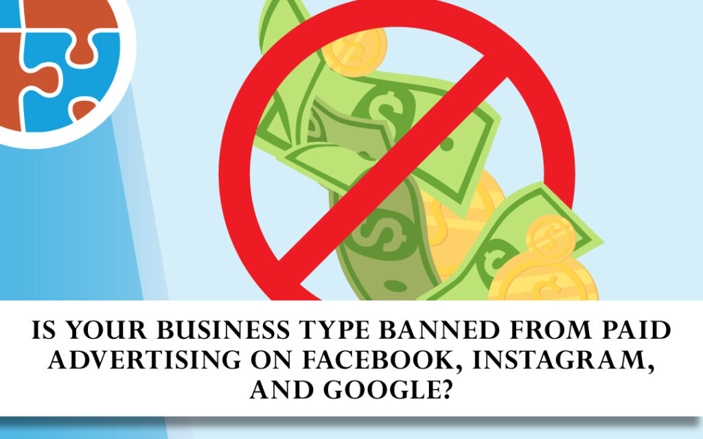 Is your business type facing a social media ban from paid advertising on Facebook, Instagram, and Google?