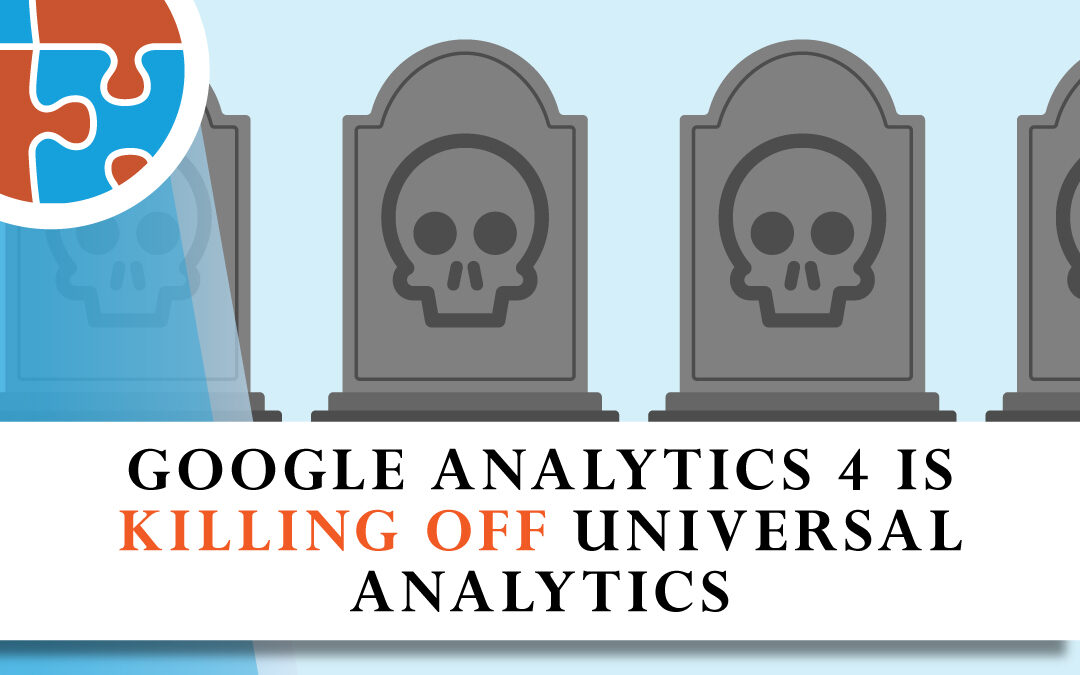 Google Analytics 4 Is Killing Off Universal Analytics