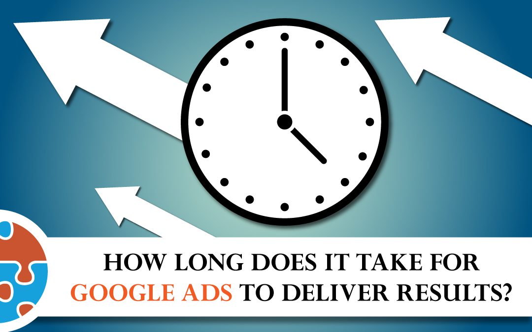 How Long Does It Take for Google Ads to Deliver Results?