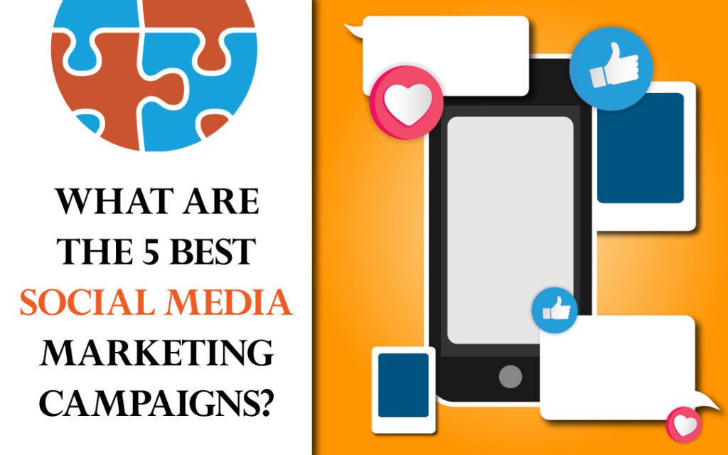 Discover the 5 best social media marketing campaigns.
