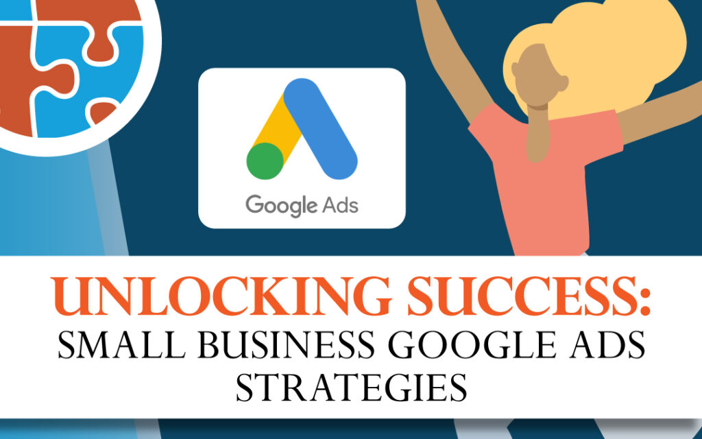 Graphic for a workshop titled "Unlocking Success: Small Business Google Ads Strategies" featuring logos and an illustration of a person cheering.