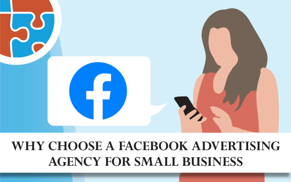 Illustration of a person using a smartphone, with a Facebook logo in a speech bubble. Text reads: "Why Choose a Facebook Advertising Agency for Small Business.