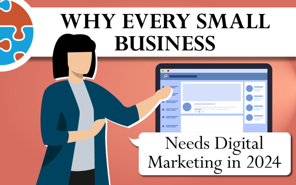 An illustration depicts a person pointing to a computer screen displaying the words: "Why Every Small Business Needs Digital Marketing in 2024." This highlights the crucial role of digital marketing strategies for small businesses in today's competitive landscape.