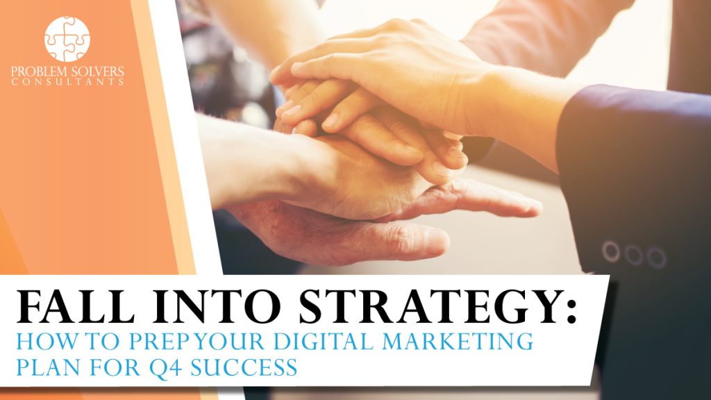 Four people stack hands in teamwork. Text reads: "FALL INTO STRATEGY: How to Prep Your Digital Marketing Plan for Q4 Success." Problem Solvers Consultants logo appears in the top left.