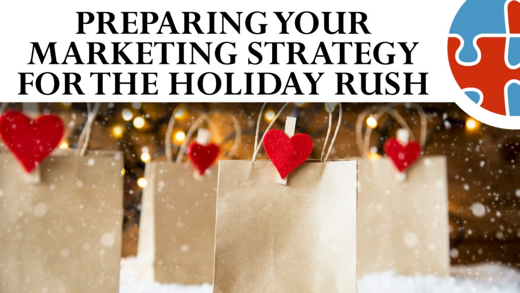 Brown shopping bags with red heart decorations in front of a blurred festive background, with text reading "Preparing Your Marketing Strategy for the Holiday Rush.