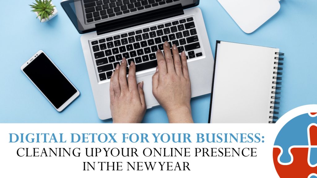 Hands typing on a laptop near a smartphone, notebook, and potted plant with text: "Digital Detox for Your Business: Cleaning up your online presence in the new year.