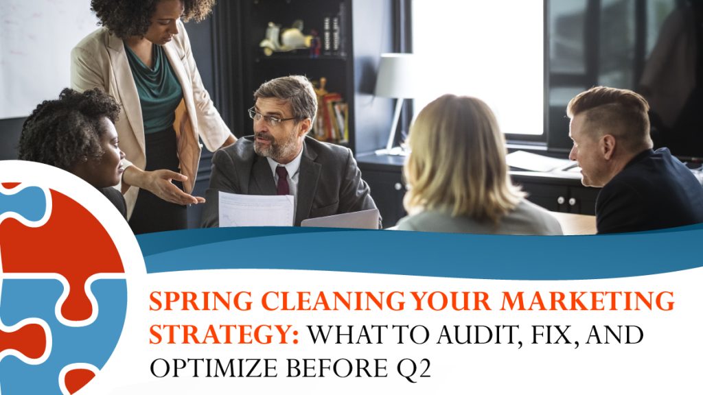 A group of professionals in a meeting room discuss documents; text overlay reads, "Spring Cleaning Your Marketing Strategy: What to audit, fix, and optimize before Q2.